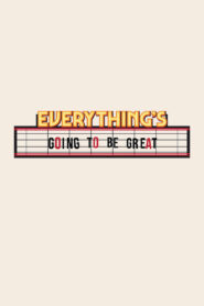 Everything’s Going to Be Great
