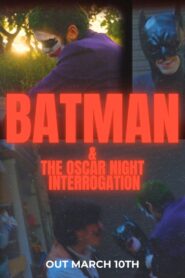 Batman and the Oscar Night Interrogation